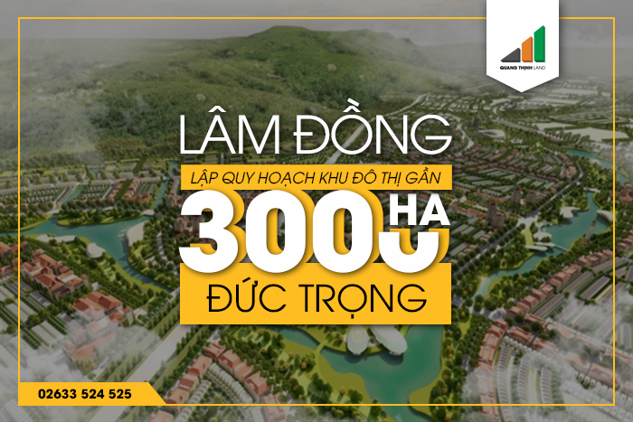 Lâm Đồng lập quy hoạch khu đô thị gần 3.000 ha tại Đức Trọng - quangthinhland.vn
